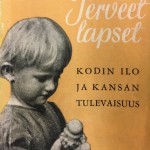 Sture Siwen laatima Terveet lapset -julkaisu (1944) oli suunnattu perheille, joissa oli leikki- ja kouluikäisiä lapsia. 